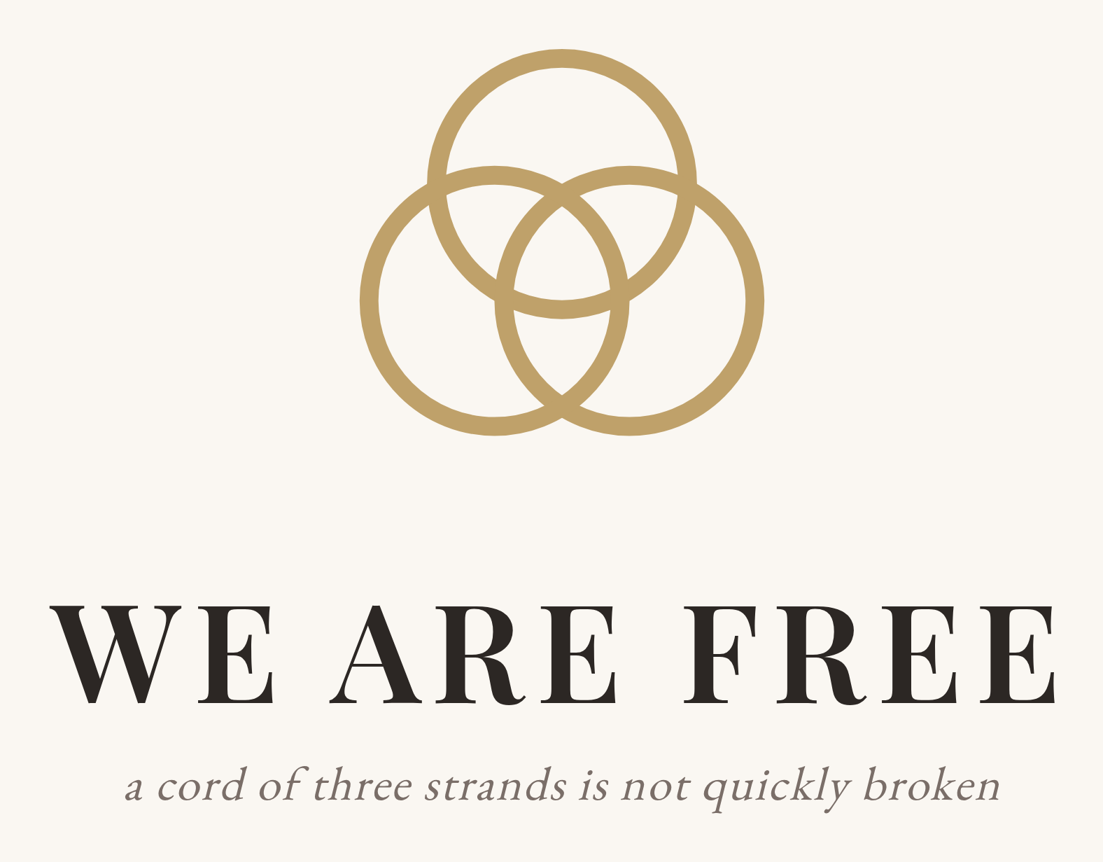 We Are Free — a cord of three strands is not quickly broken